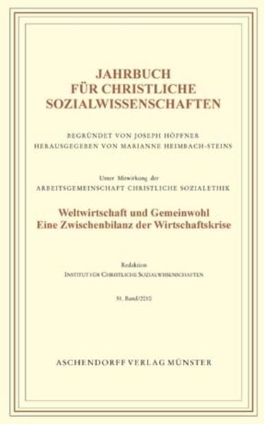 Jahrbuch für Christliche Sozialwissenschaften, Band 51-2010: Weltwirtschaft und Gemeinwohl. Eine Zwischenbilanz der Wirtschaftskrise Law