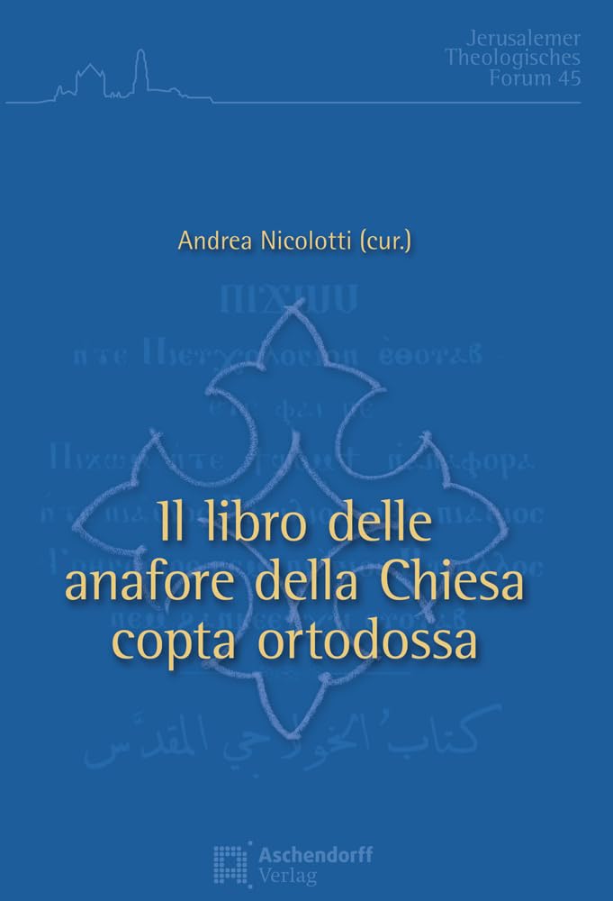 Il libro delle anafore della Chiesa copta ortodossa (Jerusalemer Theologisches Forum) Religion & Esotericism