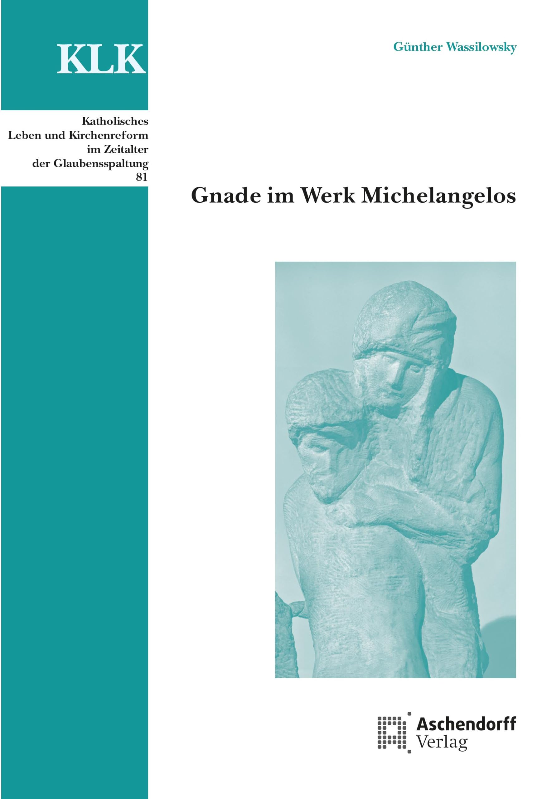 Gnade im Werk Michelangelos (Katholisches Leben und Kirchenreform im Zeitalter der Glaubensspaltung) Film, Art & Culture