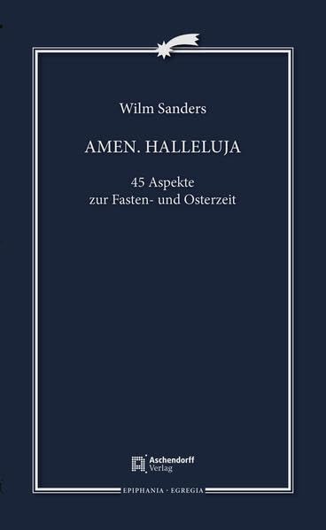 Amen. Halleluja: 45 Aspekte zur Fasten- und Osterzeit (Epiphania: Egregia) Film, Art & Culture