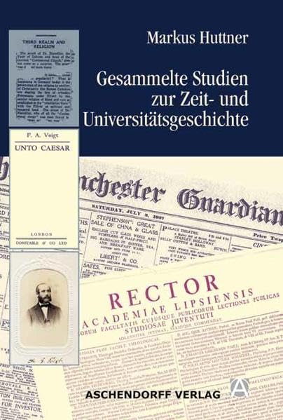 Gesammelte Studien zur Zeit- und Universitätsgeschichte: Mit Beitr. in engl. Sprache Business & Technology