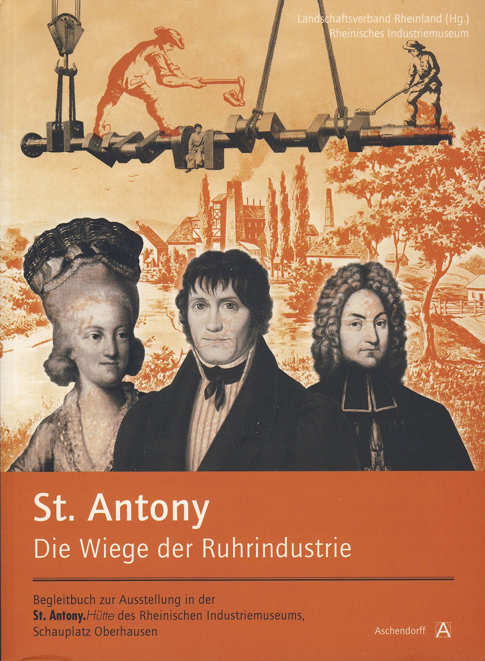 St. Antony. Die Wiege der Ruhrindustrie Business, Finance & Career