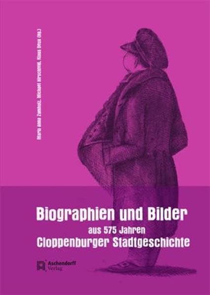 Biographien und Bilder aus 575 Jahren Cloppenburger Stadtgeschichte Politics & History