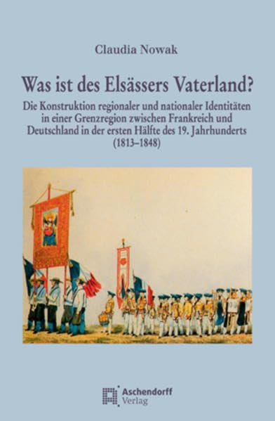 Was ist des Elsässers Vaterland? Politics & History
