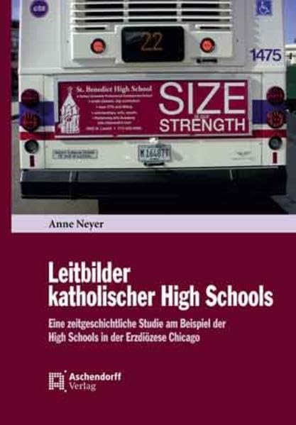 Leitbilder katholischer High Schools: Eine zeitgenössische Studie am Beispiel der High Schools in der Erzdiözese Chicago Politics & History