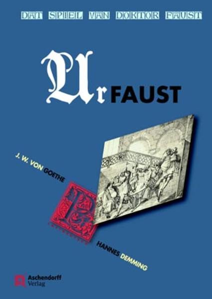 Johann Wolfgang von Goethe: Dat Spiel van Doktor Faust - Urfaust: In die münsterländische Mundart des Niederdeutschen übertragen, mit einem Vorspiel, ... für die Bühne eingerichtet von Hannes Demming Contemporary literature Books
