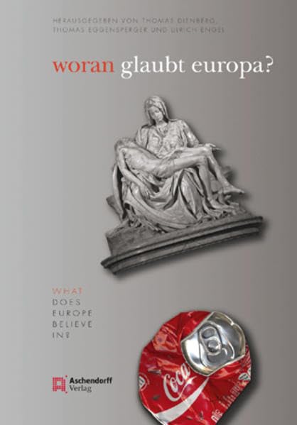 Woran glaubt Europa?: Zwischen Säkularisation und der Rückkehr des Religiösen Film, Art & Culture