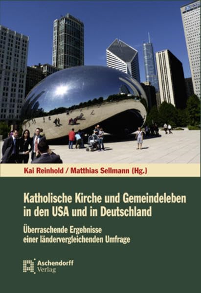 Katholische Kirche und Gemeindeleben in den USA und in Deutschland: Überraschende Ergebnisse einer ländervergleichenden Umfrage Film, Art & Culture