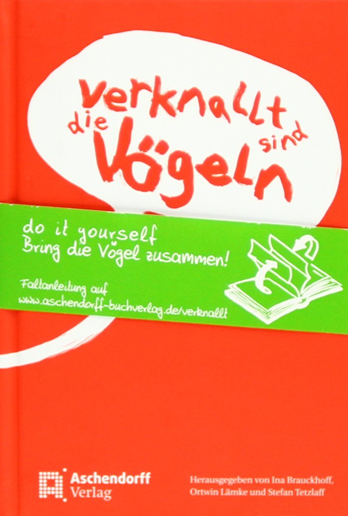 Verknallt sind die Vögeln Essays & Short Stories