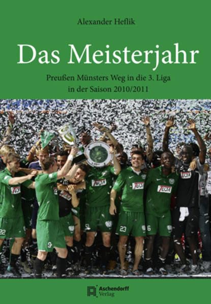 Das Meisterjahr: Preußen Münsters Weg in die 3. Liga in der Saison 2010/2011 German history