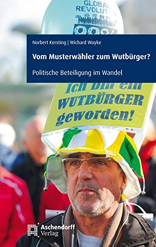 Vom Musterwähler zum Wutbürger?: Politische Beteiligung im Wandel Politics & History