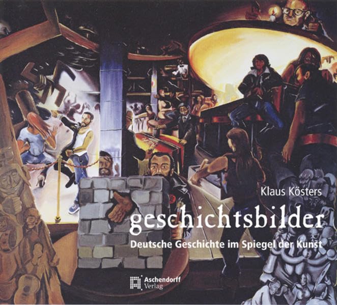 Geschichtsbilder: Deutsche Geschichte im Spiegel der Kunst Politics & History