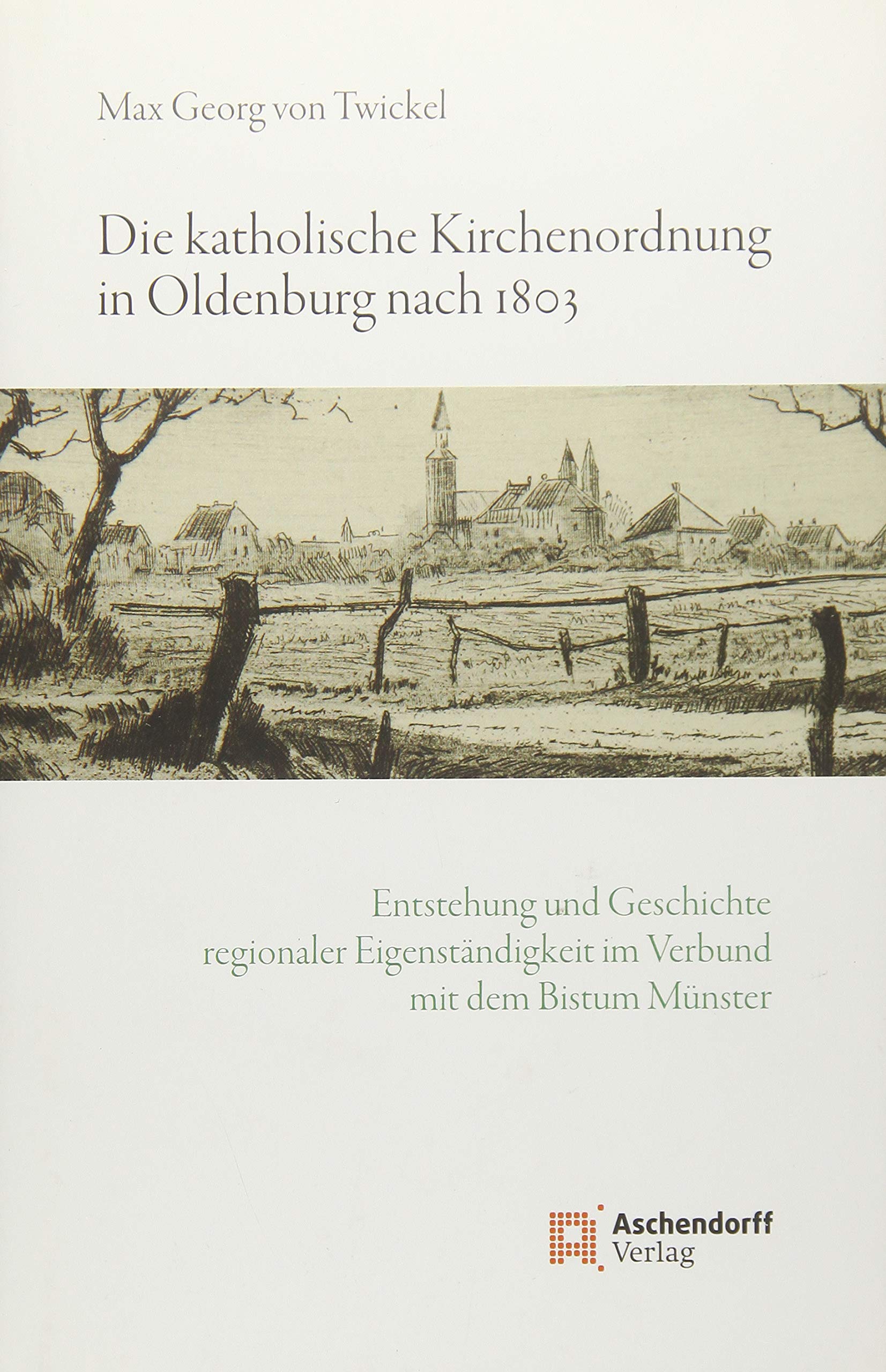 Die katholische Kirchenordnung in Oldenburg nach 1803 Politics & History