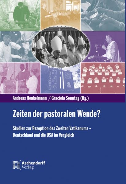 Zeiten der pastoralen Wende?: Studien zur Rezeption des Zweiten Vatikanums - Deutschland und die USA im Vergleich Film, Art & Culture