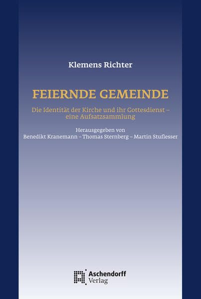 Feiernde Gemeinde: Die Identität der Kirche und ihr Gottesdienst - eine Aufsatzsammlung Religion & Esotericism