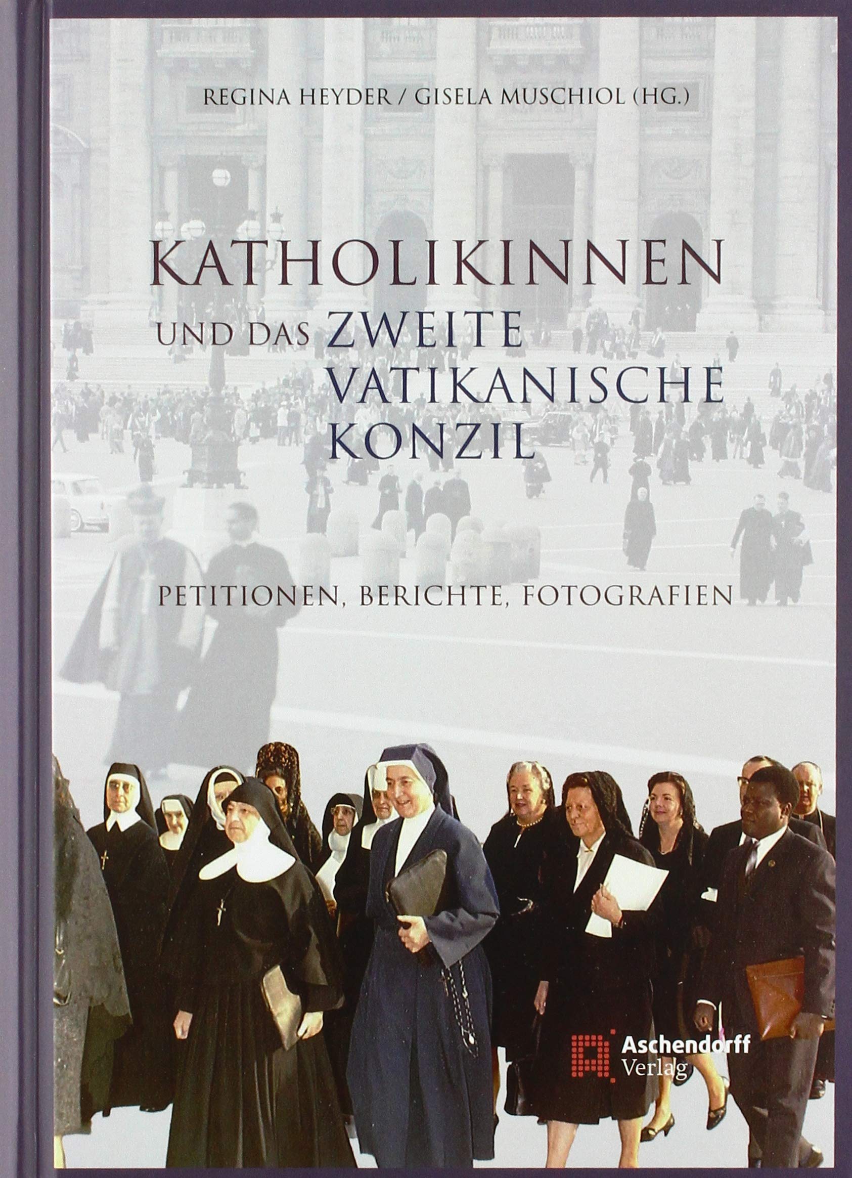 Katholikinnen und das Zweite Vatikanische Konzil: Petitionen, Berichte, Fotografien Religion & Esotericism