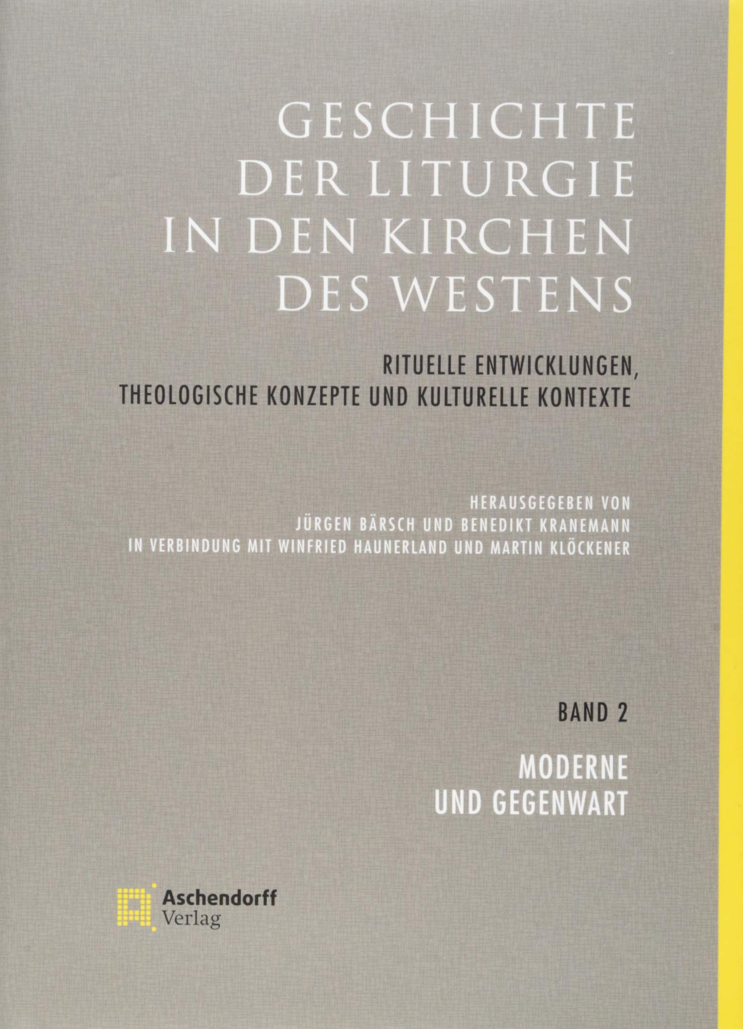 Geschichte der Liturgie in den Kirchen des Westens: Rituelle Entwicklungen, theologische Konzepte und kulturelle Kontexte. Band 2: Moderne und Gegenwart Religion & Esotericism