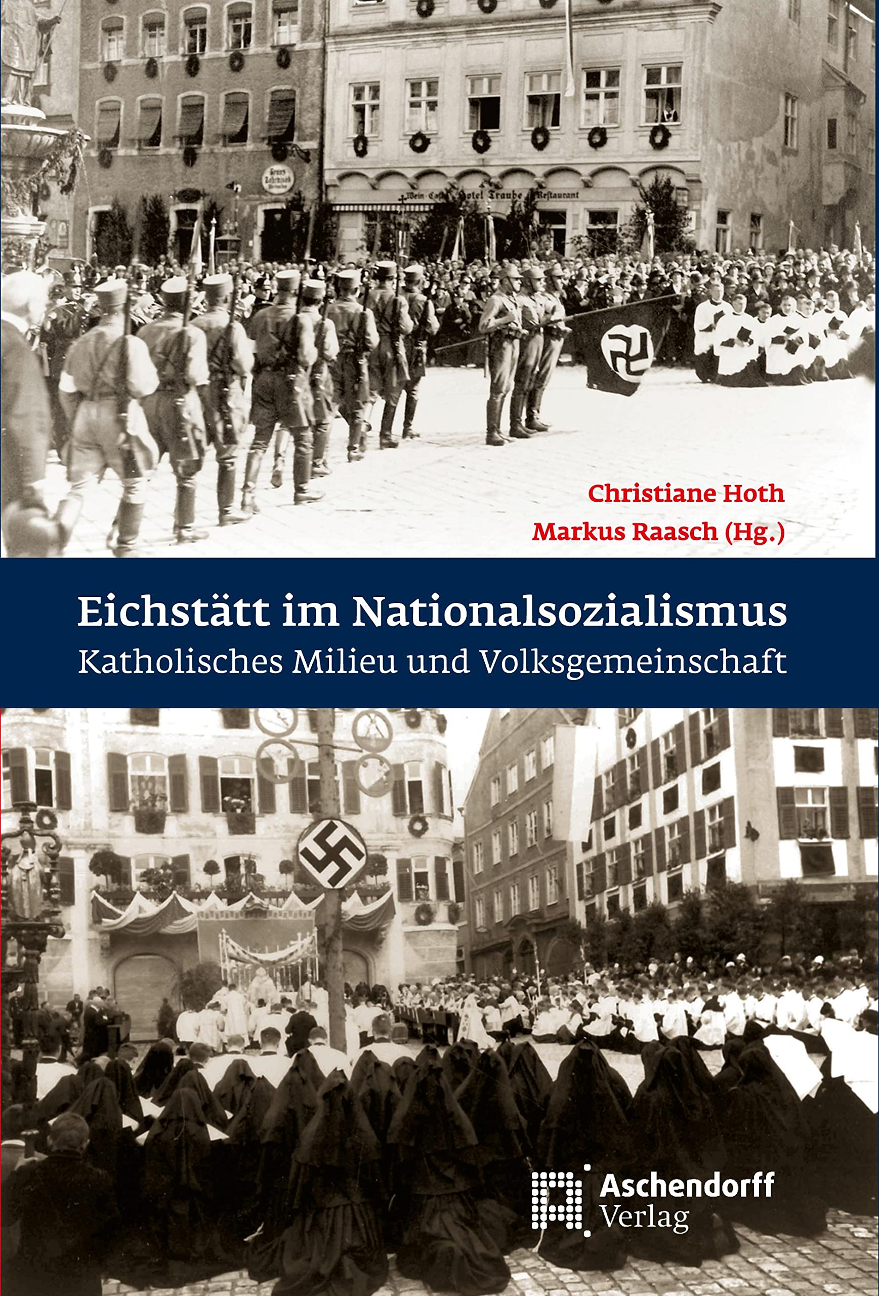 Eichstätt im Nationalsozialismus: Katholisches Milieu und Volksgemeinschaft German history