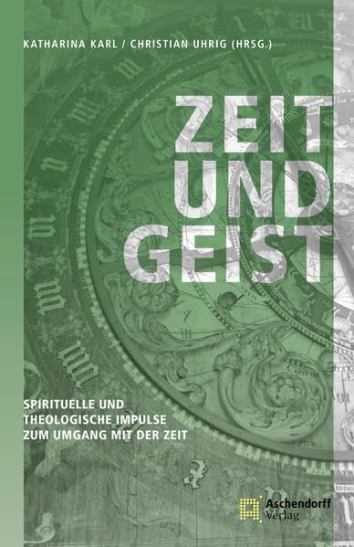 Zeit und Geist: Spirituelle und theologische Impulse zum Umgang mit der Zeit Business, Finance & Career