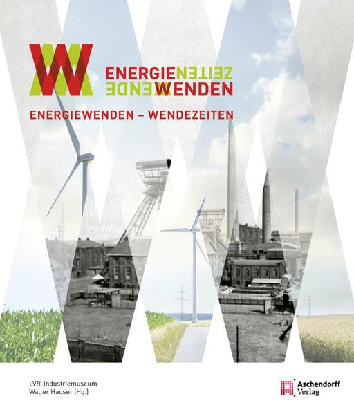 Energiewenden - Wendezeiten: Katalog zur Ausstellung in der Zinkfabrik Altenberg, Oberhausen Books