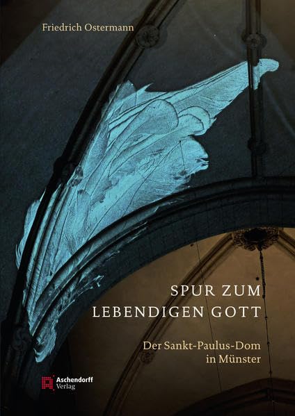 Eine Spur zum lebendigen Gott: Der Sankt-Paulus-Dom in Münster Film, Art & Culture