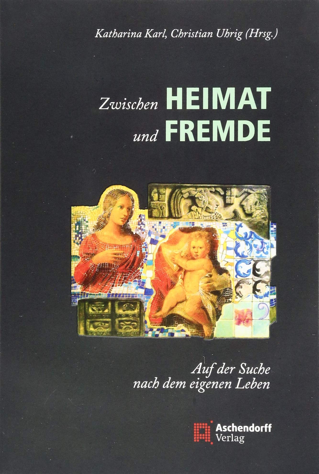 Zwischen Heimat und Fremde: Auf der Suche nach dem eigenen Leben Religion & Esotericism