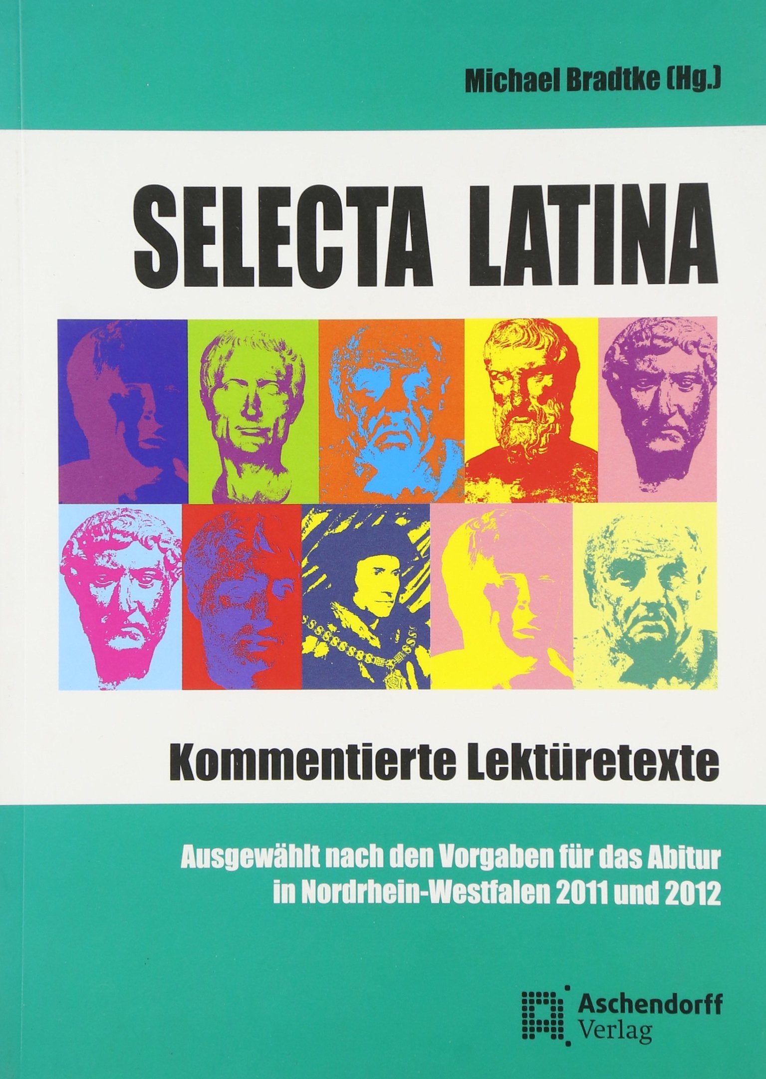 Selecta Latina: Kommentierte Lektüretexte. Ausgewählt nach den Vorgaben für das Abitur in NRW 2011 und 2012 (Aschendorffs Sammlung lateinischer und ... Klassiker: Lateinische Texte und Kommentare) Study Guides