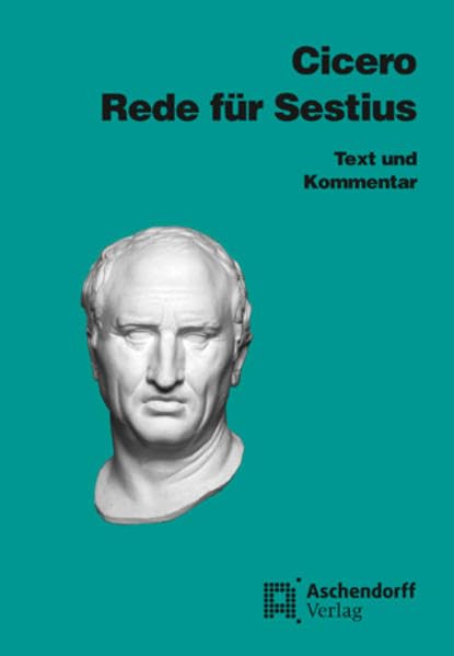 Cicero: Rede für Sestius: Text und Kommentar (Aschendorffs Sammlung lateinischer und griechischer Klassiker: Lateinische Texte und Kommentare) Study Guides