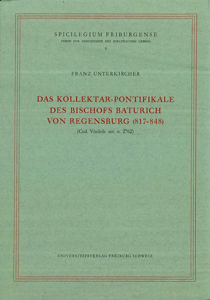 Das Kollektar-pontifikale Des Bischofs Baturich Von Regensburg 817-848 (Spicilegium Friburgense, Band 8) Religion & Esotericism