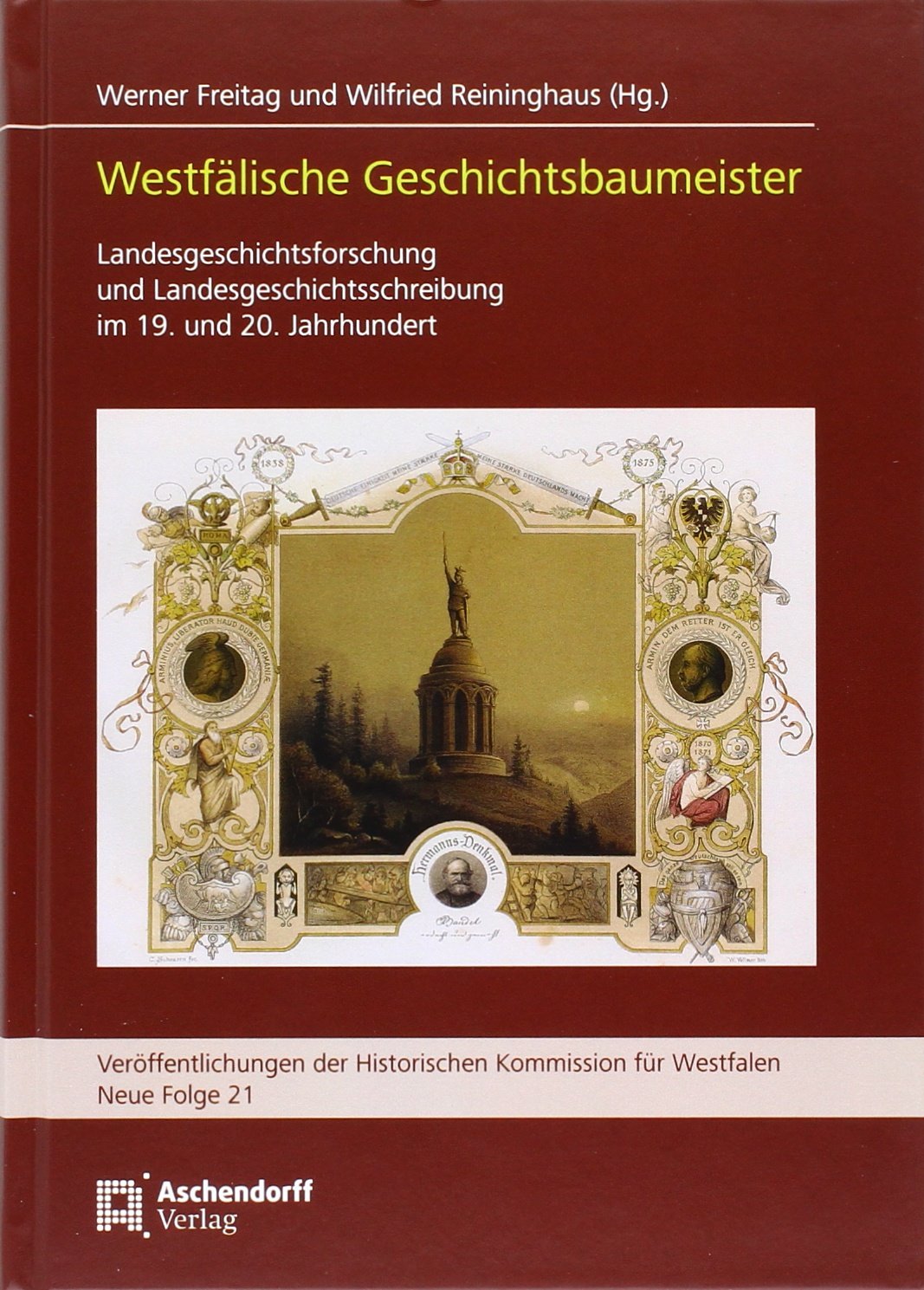Westfälische Geschichtsbaumeister: Landesgeschichtsforschung und Landesgeschichtsschreibung im 19. und 20. Jahrhundert. Beiträge der Tagung am 10. und ... Kommission für Westfalen: Neue Folge) Politics & History