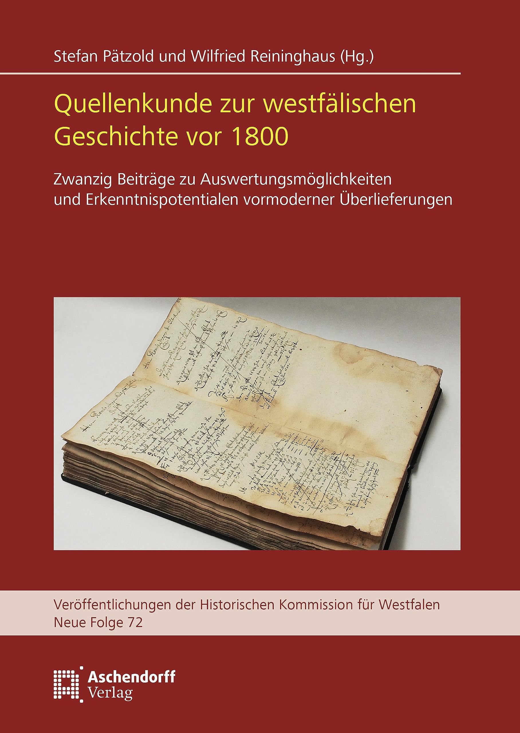 Quellenkunde zur westfälischen Geschichte vor 1800: Zwanzig Beiträge zu Auswertungsmöglichkeiten und Erkenntnispotentialen vormoderner Überlieferungen ... Kommission für Westfalen: Neue Reihe, Band 1) Politics & History