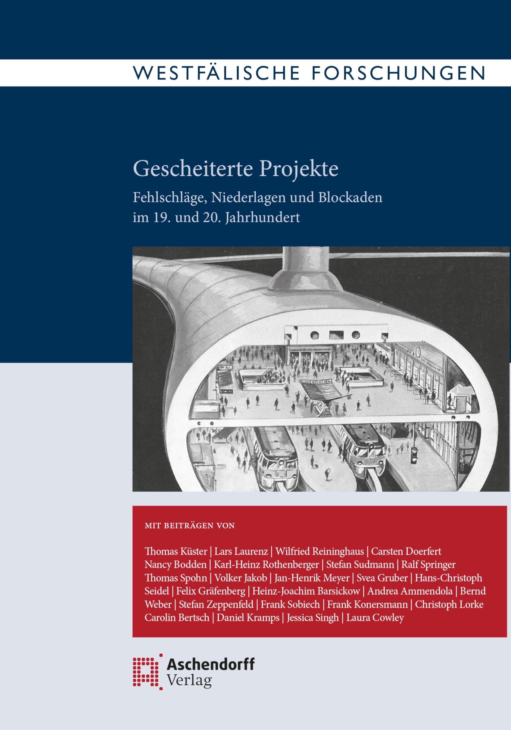 Westfälische Forschungen, Band 74-2024: Gescheiterte Projekte. Niederlagen, Fehlschläge und Blockaden im 19. und 20. Jahrhundert Politics & History