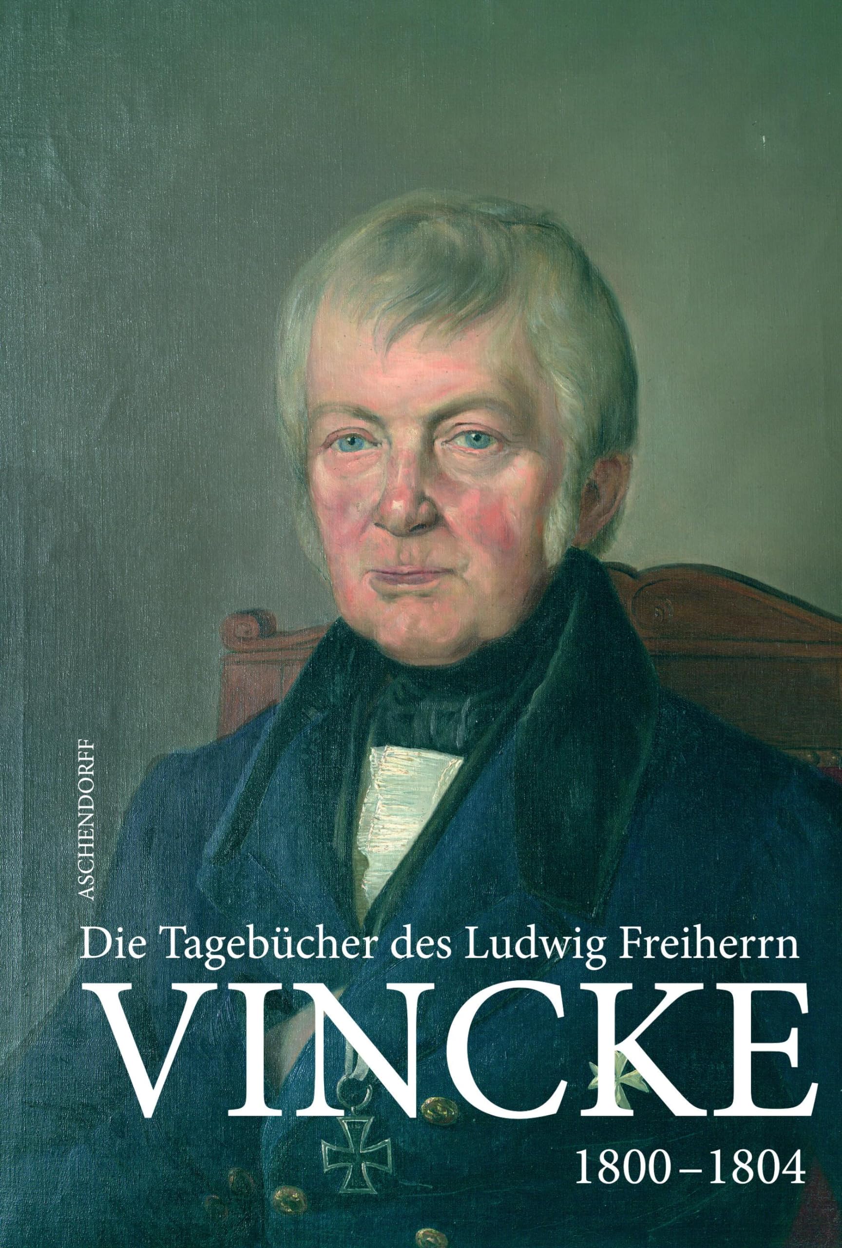 Die Tagebücher des Ludwig Freiherrn Vincke 1789-1844: Band 4: 1800-1804 (Veröffentlichungen der Historischen Kommission für Westfalen Neue Folge, Band 4) Memories