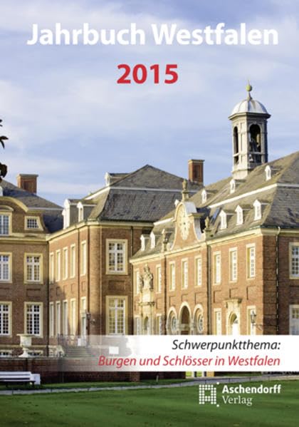 Jahrbuch Westfalen / Jahrbuch Westfalen 2015: Schwerpunktthema: Burgen und Schlösser in Westfalen Politics & History