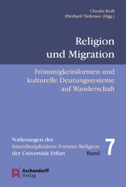 Religion und Migration: Frömmigkeitsformen und kulturelle Deutungssysteme auf Wanderschaft (Vorlesungen des Interdisziplinären Forums Religion der Universität Erfurt) Religion & Esotericism