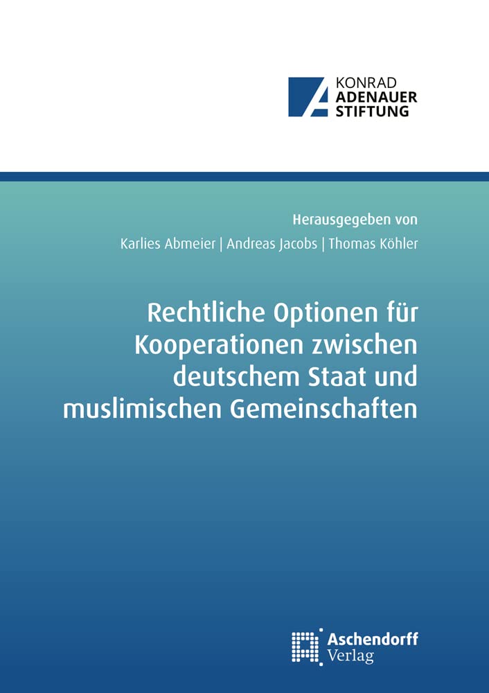 Rechtliche Optionen für Kooperationsbeziehungen zwischen deutschem Staat und muslimischen Gemeinschaften Law