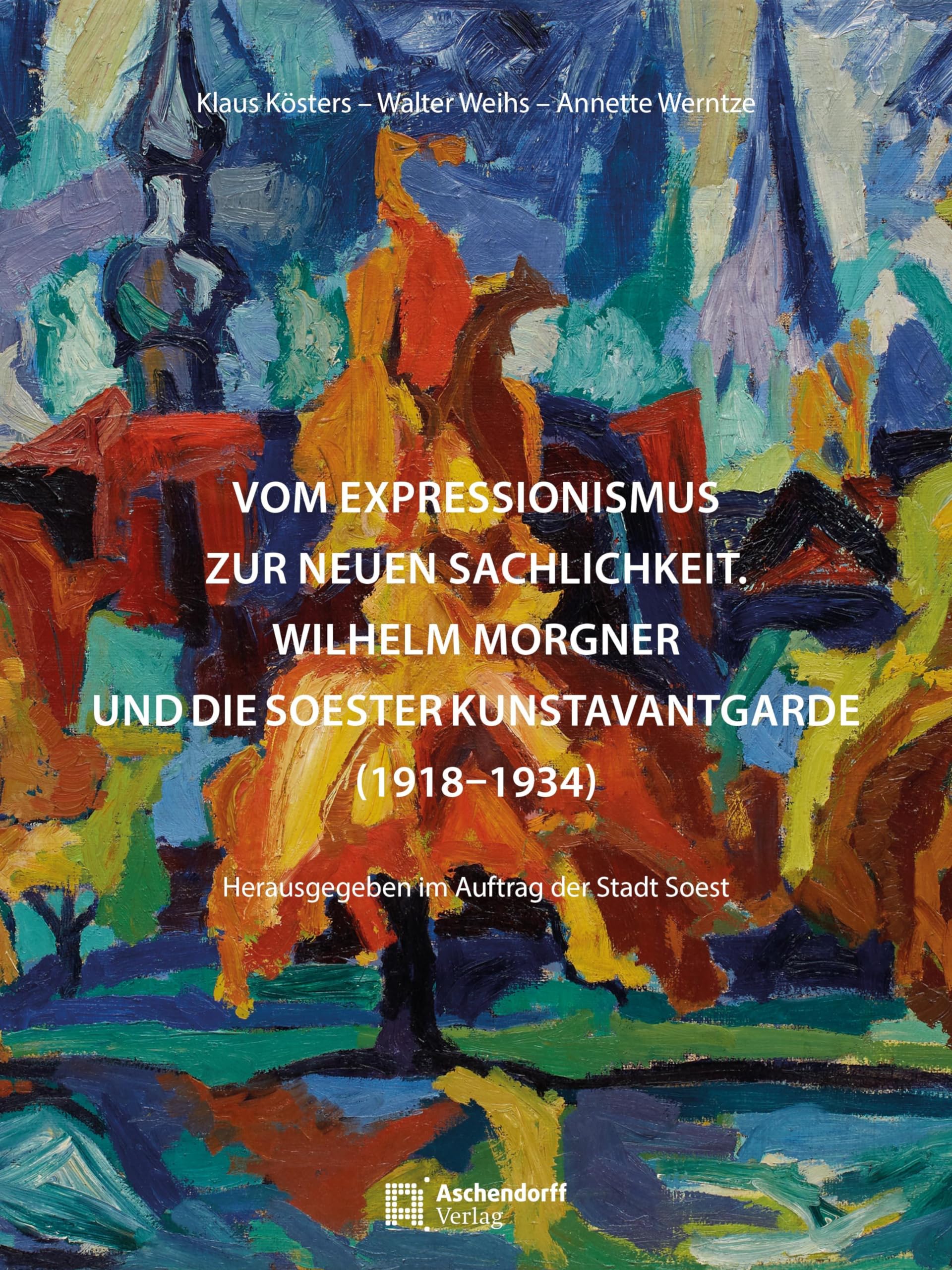Vom Expressionismus zur Neuen Sachlichkeit - Wilhelm Morgner: und die Soester Kunstavantgarde (1918-1934) Film, Art & Culture