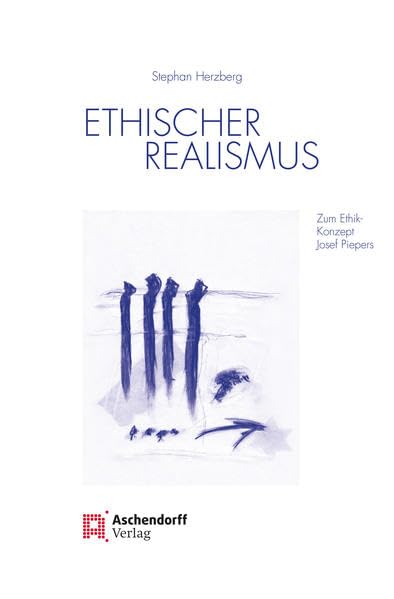 Ethischer Realismus: Zum Ethik-Konzept Josef Piepers Religion & Esotericism