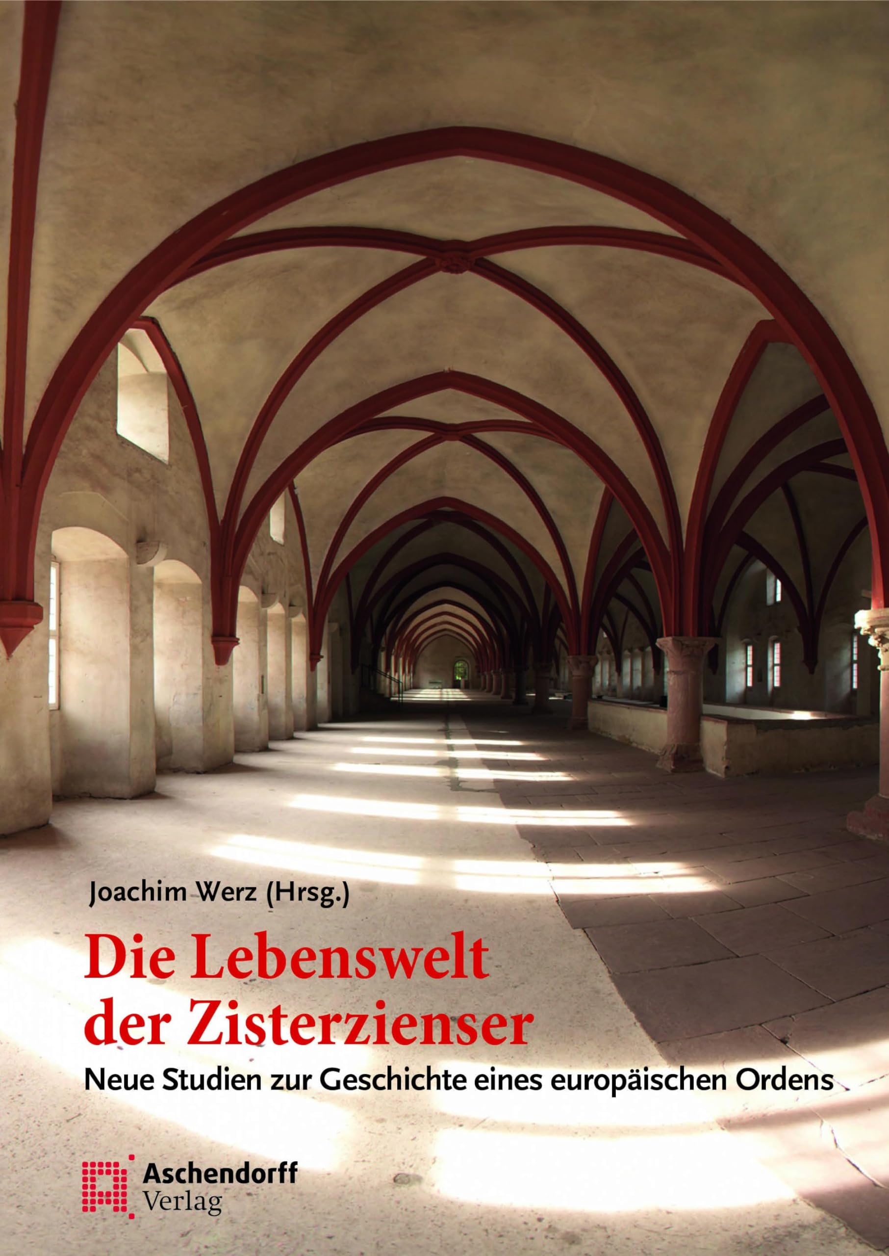Die Lebenswelt der Zisterzienser: Neue Studien zur Geschichte eines europäischen Ordens Politics & History