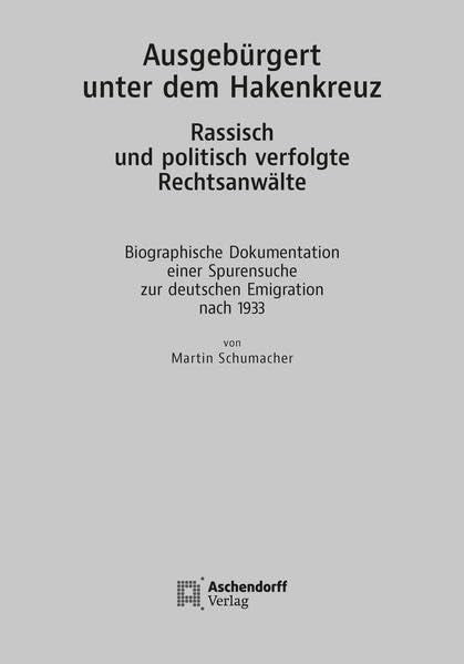Ausgebürgert unter dem Hakenkreuz. Rassisch und politisch verfolgte Rechtsanwälte German history