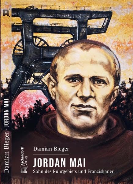 Jordan Mai: Sohn des Ruhrgebiets und Franziskaner (Auswahl Einzeltitel Theologie) Politics & Society Books