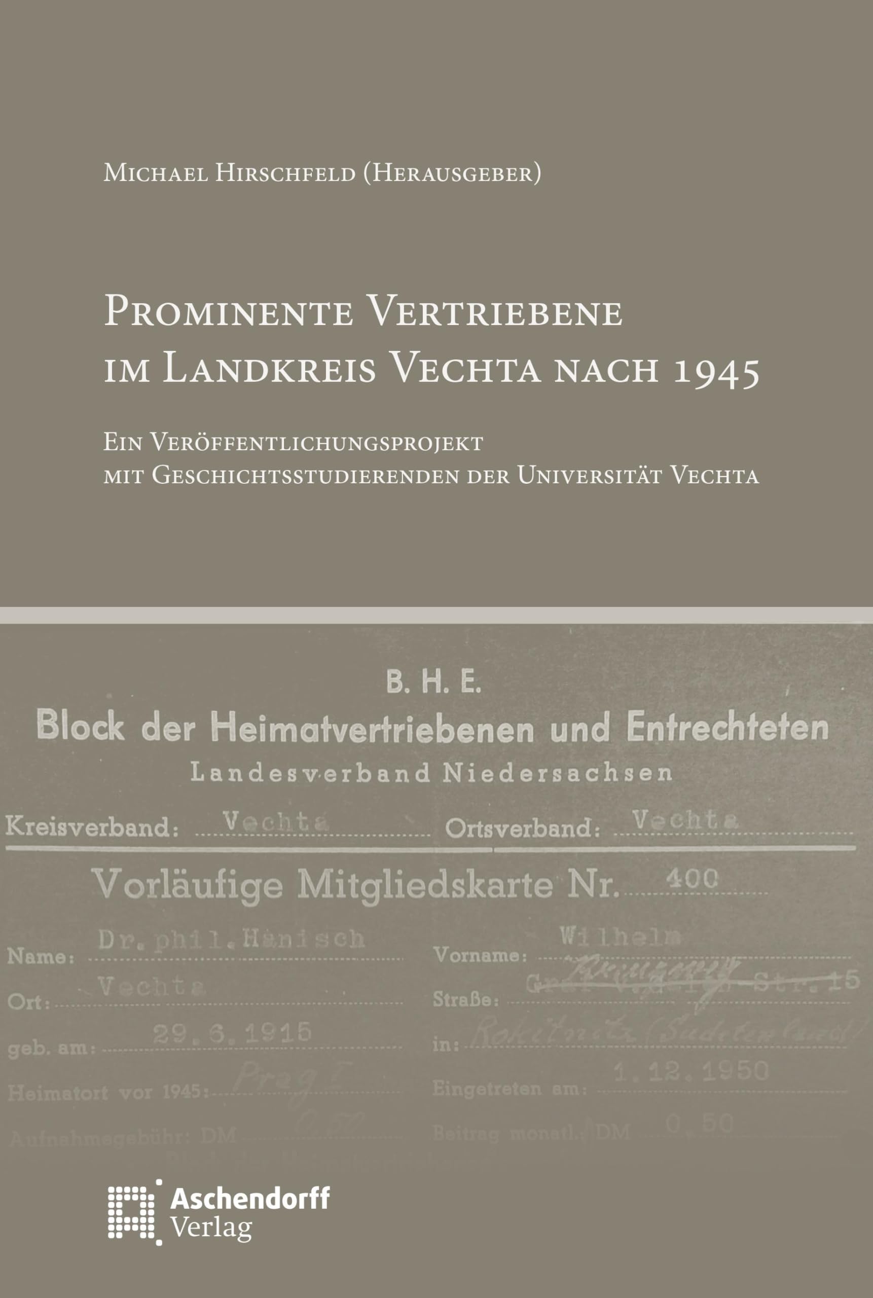 Prominente Vertriebene im Landkreis Vechta nach 1945: Ein Veröffentlichungsprojekt mit Geschichtsstudierenden der Universität Vechta (Schriften des ... und Katholizismusforschung) Memories