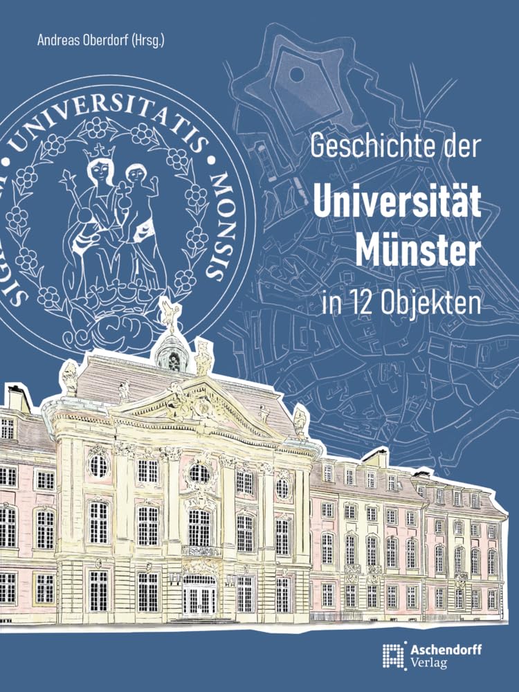 Geschichte der Universität Münster: in 12 Objekten Education & Training