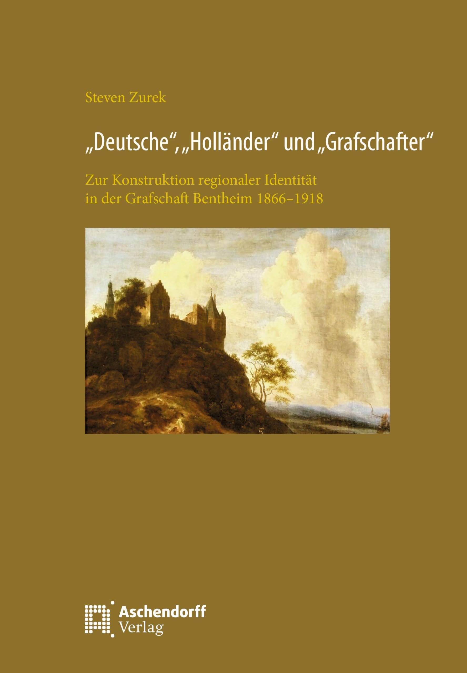 "Deutsche", "Holländer", und "Grafschafter": Zur Konstruktion regionaler Identität in der Grafschaft Bentheim 1866-1918 German history