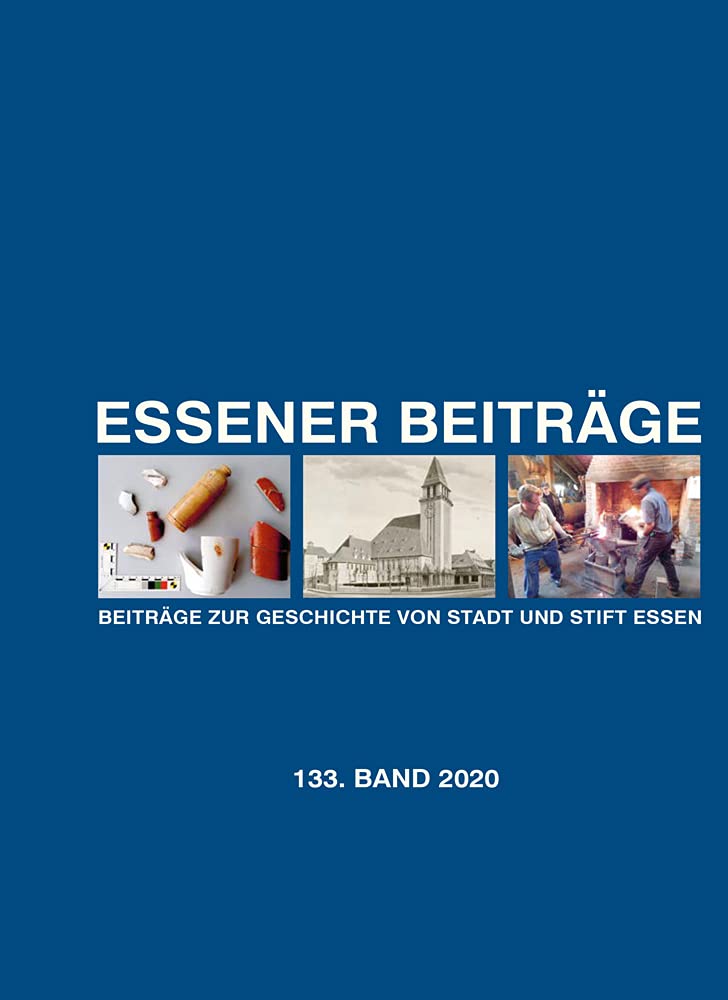 Essener Beiträge: Beiträge zur Geschichte von Stadt und Stift Essen: 132. Band 2019 Politics & History