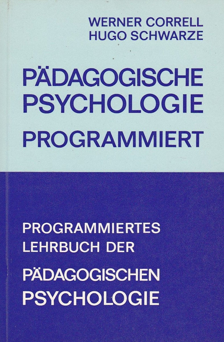 Pädagogische Psychologie, programmiert. Programmiertes Lehrbuch der Pädagogischen Psychologie - Correll Werner und Hugo Schwarze book