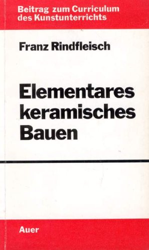 Elementares keramisches Bauen. Ein Beitrag zum Curriculum des Kunstunterrichts Books