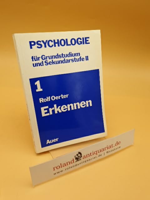 Psychologie / Eine Einführung in die Grundfragen der Psychologie für Studienanfänger und Sekundarstufe II.: Psychologie / Erkennen: Eine Einführung in ... / Zur Psychologie kognitiver Prozesse Books