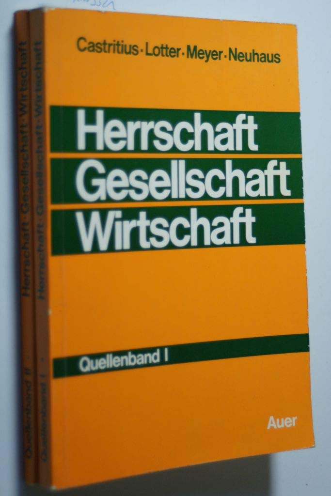Herrschaft - Gesellschaft - Wirtschaft. Geschichtsbetrachtung unter didaktischem Aspekt. Quellenband I + II Politics & History