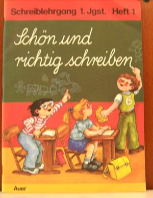 Schön und richtig schreiben / Schön und richtig schreiben: Schreiblehrgang / 1. Jahrgangsstufe. Heft 1 book